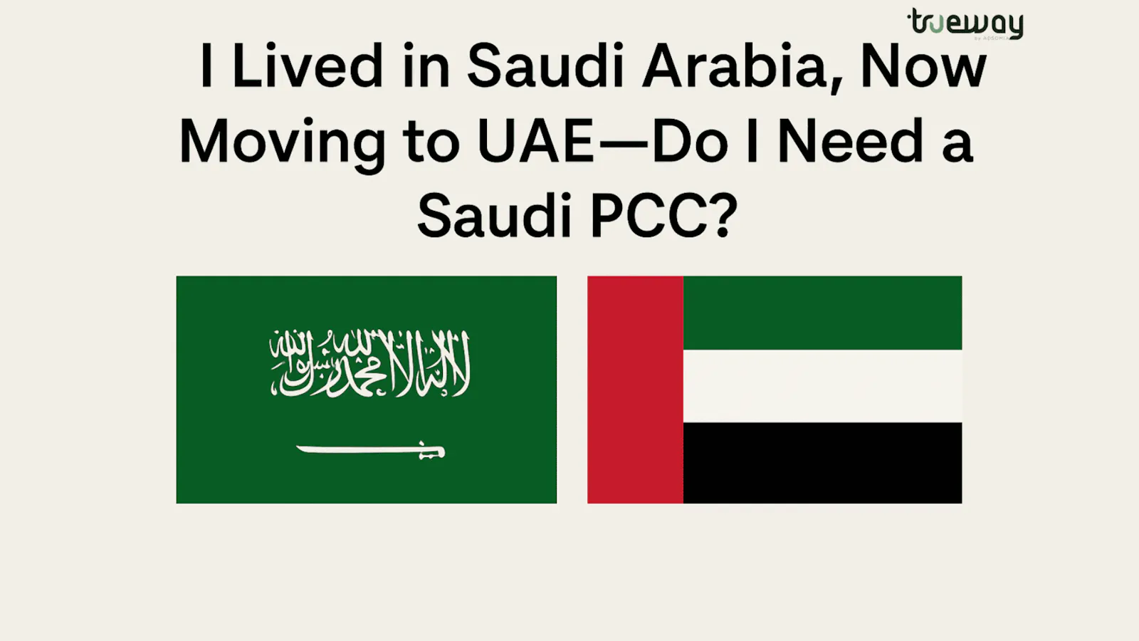 I Lived in Saudi Arabia, Now Moving to UAE — Do I Need a Saudi PCC?