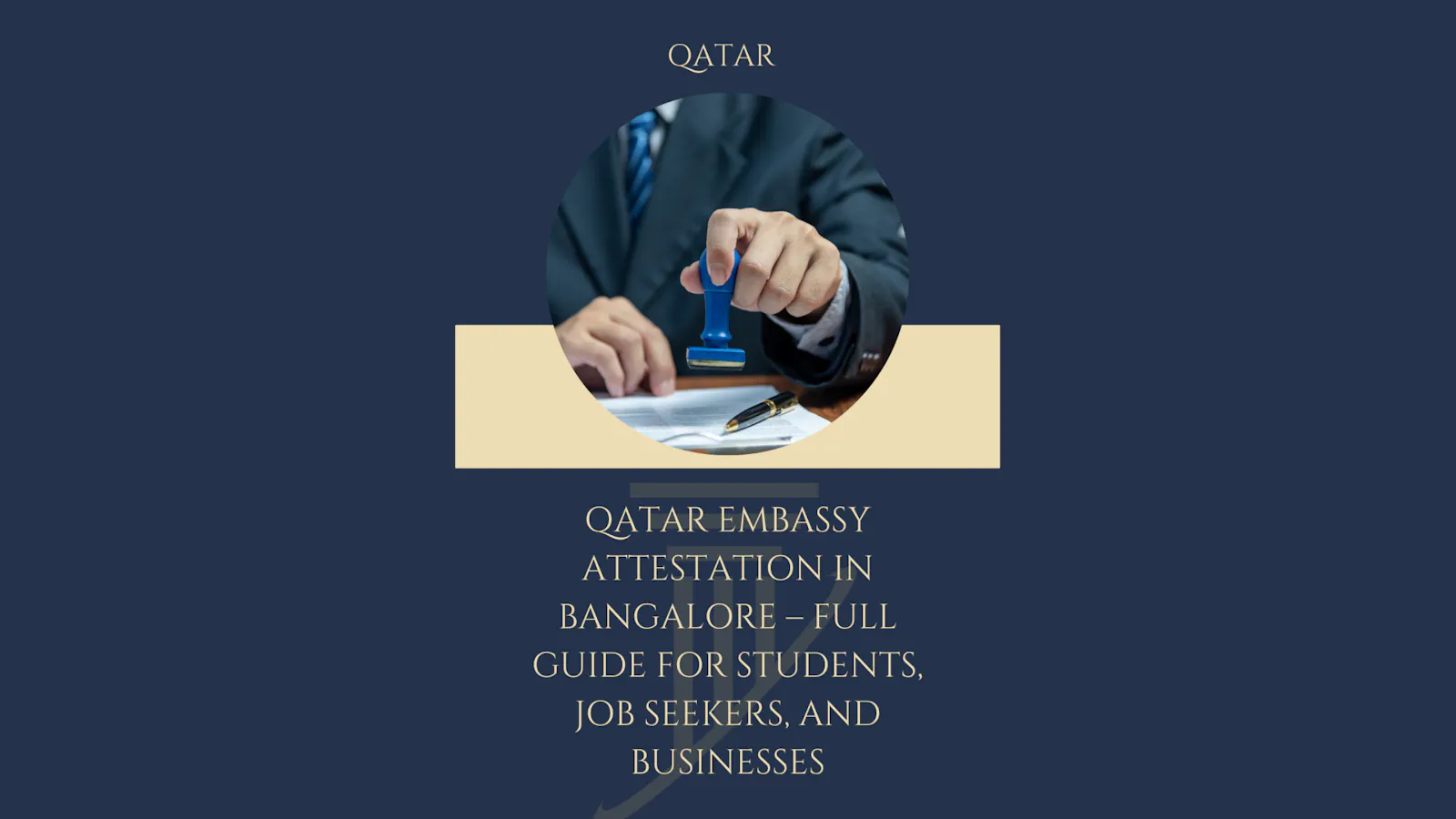 Qatar Embassy Attestation in Bangalore – Full Guide for Students, Job Seekers, and Businesses